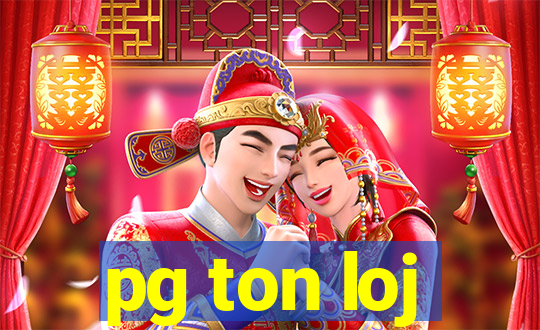 pg ton loj